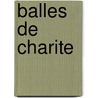 Balles de Charite door Gerard Delteil