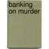 Banking on Murder