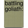 Battling Goliath: door Barbara Morrow Williams