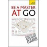 Be A Master At Go door Charles Matthews
