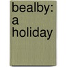 Bealby: a Holiday by Herbert George Wells