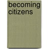 Becoming Citizens door Gayle Ann Gullett