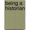 Being a Historian by Jr Banner