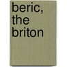 Beric, the Briton by George Alfred Henty