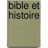 Bible Et Histoire by Marie-Fr Baslez
