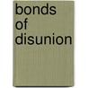 Bonds of Disunion by Charles James Rowe