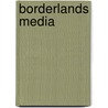 Borderlands Media by David Toohey