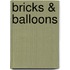 Bricks & Balloons