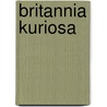 Britannia Kuriosa by Ulrike Katrin Peters