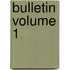 Bulletin Volume 1
