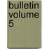 Bulletin Volume 5