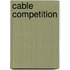 Cable Competition