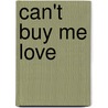 Can't Buy Me Love by Molly O'Keefe