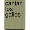 Cantan Los Gallos by Marisol Ortiz De Zarate