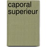 Caporal Superieur door Danie Boulanger