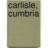 Carlisle, Cumbria door Frederic P. Miller