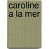 Caroline A La Mer