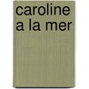 Caroline A La Mer door Pierre Probst