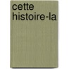 Cette Histoire-La by Alessandro Baricco