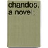 Chandos, a Novel;