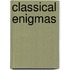 Classical Enigmas
