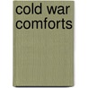 Cold War Comforts door Tarah Brookfield