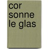 Cor Sonne Le Glas door Robert Parker