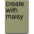 Create with Maisy