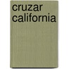 Cruzar California by Adam Langer