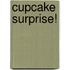 Cupcake Surprise!
