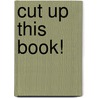Cut Up This Book! door Emily Hogarth