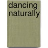 Dancing Naturally door Rachel Fensham