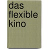Das Flexible Kino door Jan Distelmeyer