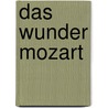 Das Wunder Mozart door Harke De Roos