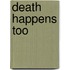 Death Happens Too