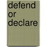 Defend or Declare by Julian Pottage