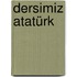 Dersimiz Atatürk