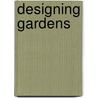 Designing Gardens door Giancarlo Gardin
