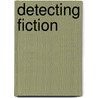 Detecting Fiction door Tim Thurman