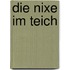 Die Nixe im Teich