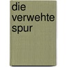 Die verwehte Spur door Ernst Schmidt