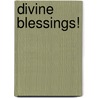 Divine Blessings! door Deanna D. Inabnit