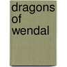 Dragons of Wendal door Maria E. Schneider
