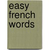 Easy French Words door Felicity Brooks