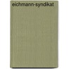 Eichmann-Syndikat door Uwe Klausner