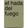 El Hada del Fuego by Veronica Halac