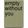 Empty Without You door Eleanor Roosevelt