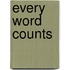 Every Word Counts