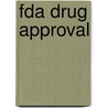 Fda Drug Approval by United States General Accounting Office