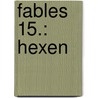 Fables 15.: Hexen door Bill Willingham